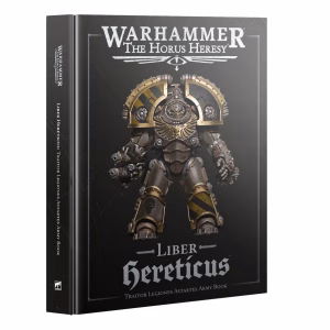 The Horus Heresy - Liber Hereticus: Traitor Legiones Astartes Army Book
